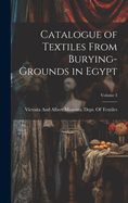 Catalogue of Textiles from Burying-Grounds in Egypt; Volume 3