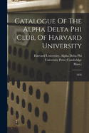 Catalogue of the Alpha Delta Phi Club, of Harvard University: 1836