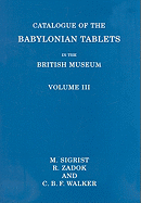Catalogue of the Babylonian Tablets in the British Museum: Volume III
