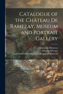 Catalogue of the Ch?teau De Ramezay, Museum and Portrait Gallery [microform]