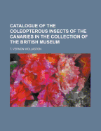 Catalogue of the Coleopterous Insects of the Canaries: In the Collection of the British Museum (Classic Reprint)