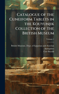 Catalogue of the Cuneiform Tablets in the Kouyunjik Collection of the British Museum