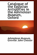 Catalogue of the Egyptian Antiquities in the Ashmolean Museum, Oxford