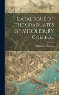 Catalogue of the Graduates of Middlebury College