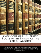 Catalogue of the Hebrew Books in the Library of the British Museum