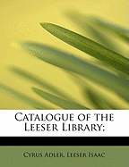 Catalogue of the Leeser Library