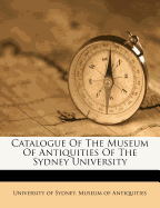 Catalogue of the Museum of Antiquities of the Sydney University
