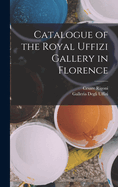 Catalogue of the Royal Uffizi Gallery in Florence