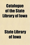 Catalogue of the State Library of Iowa Volume 2