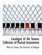 Catalogue of the Stearns Collection of Musical Instruments