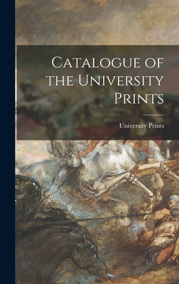 Catalogue of the University Prints - University Prints (Winchester, Mass ) (Creator)