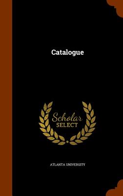 Catalogue - Atlanta University (Creator)