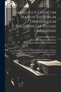 Catalogus Codicum Manuscriptorum Orientalium Bibliothecae Regiae Dresdensis: Accedit Friderici Adolphi Eberti Catalogus Codicum Manuscriptorum Orientalium Bibliothecae Ducalis Guelferbytanae...