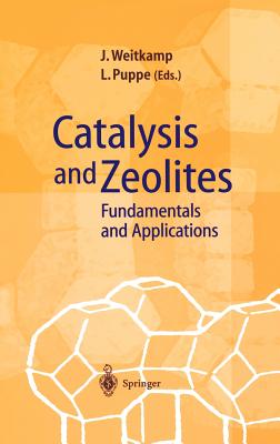 Catalysis and Zeolites: Fundamentals and Applications - Weitkamp, Jens (Editor), and Puppe, Lothar (Editor)