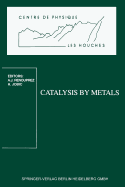 Catalysis by Metals: Les Houches School, March 19-29, 1996