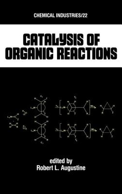 Catalysis of Organic Reactions - Augustine, Robert L (Editor)