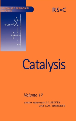 Catalysis: Volume 17 - Sanati, Mehri (Contributions by), and Kogelbauer, Andreas (Contributions by), and Margitfalvi, Jozef L (Contributions by)