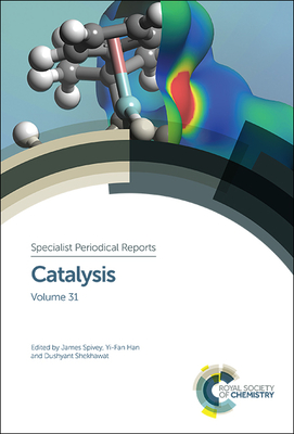 Catalysis: Volume 31 - Spivey, James J (Editor), and Han, Yi-Fan (Editor), and Shekhawat, Dushyant (Editor)