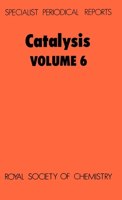 Catalysis: Volume 6 - Bond, G C (Editor), and Webb, G A, Prof. (Editor)