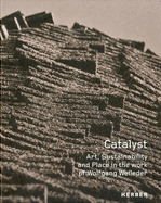 Catalyst: Art, Sustainability and Place in the Work of Wolfgang Weileder