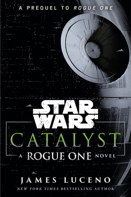 Catalyst (Star Wars): A Rogue One Novel - Luceno, James