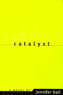 Catalyst - Ball, Jennifer, and Ball