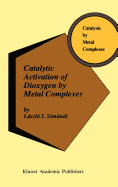 Catalytic Activation of Dioxygen by Metal Complexes