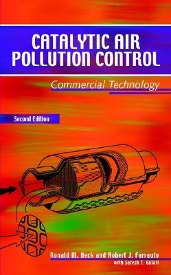 Catalytic Air Pollution Control: Commercial Technology - Heck, Ronald M, and Farrauto, Robert J