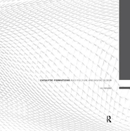 Catalytic Formations: Architecture and Digital Design