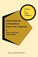 Catalytic Reductive Carbonylation of Organic Nitro Compounds