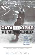 Catastrophe Remembered: Palestine, Israel and the Internal Refugees: Essays in Memory of Edward W. Said