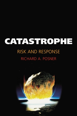 Catastrophe: Risk and Response - Posner, Richard A