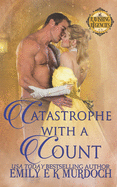 Catastrophe with a Count: A Steamy Regency Romance
