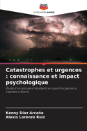 Catastrophes et urgences: connaissance et impact psychologique