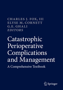 Catastrophic Perioperative Complications and Management: A Comprehensive Textbook