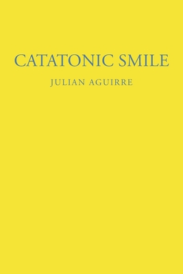 Catatonic Smile - Aguirre, Julian