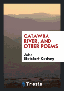 Catawba River, and Other Poems