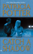 Catch a Shadow - Potter, Patricia