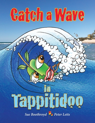 Catch a Wave in Tappitidoo - Boothroyd, Sue, and Letts, Peter W (Illustrator), and Bates, Deborah K (Editor)