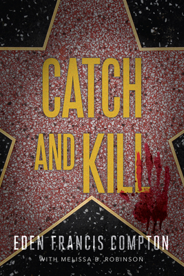 Catch and Kill - Compton, Eden Francis, and Robinson, Melissa B
