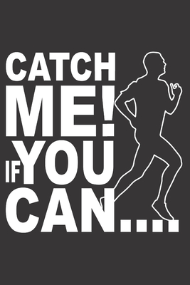 Catch Me If You Can: Notebook; Running Gifts; Running Notebook; Run Away Notebook; Running Journal; You Cant Catch Me Book; 6x9inch Notebook with 108-wide lined pages - Design Publishers, Raw