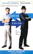 Catch Me If You Can: The Amazing True Story of the Most Extraordinary Liar in the History of Fun and Profit. Frank W. Abagnale with Stan Redding