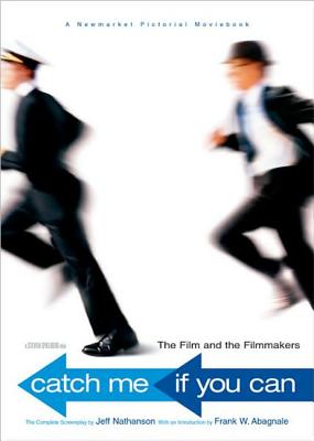 Catch Me If You Can: The Film and the Filmmakers - Spielberg, Steven, and Nathanson, Jeff