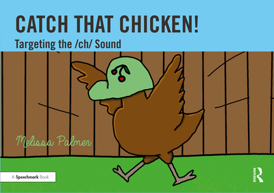 Catch That Chicken!: Targeting the Ch Sound - Palmer, Melissa