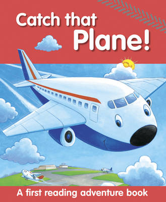 Catch That Plane!: A First Reading Adventure Book - Baxter, Nicola