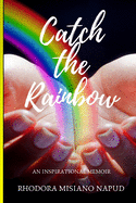 Catch the Rainbow: An Inspirational Memoir
