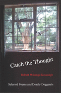 Catch the Thought: Selected Poems and Dreadful Doggerels