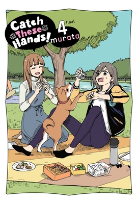 Catch These Hands!, Vol. 4 - Murata, and Haley, Amanda (Translated by), and Pistillo, Bianca