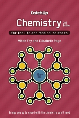 Catch Up Chemistry 2e: For the Life and Medical Sciences - Fry, Mitch, and Page, Elizabeth