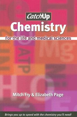 Catch Up Chemistry: For the Life and Medical Sciences - Fry, Mitch, and Page, Elizabeth